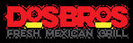 DosBros Fresh Mexican Grill
